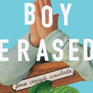 Resenha: Boy Erased - Uma verdade anulada, Garrard Conley