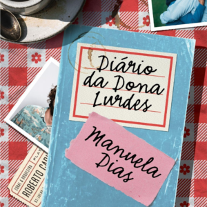 Diário da Dona Lurdes: os sentimentos que uma mãe carrega no peito