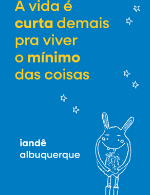Iandê Albuquerque explora a efemeridade da vida e a coragem de vive-la enquanto é tempo em novo livro