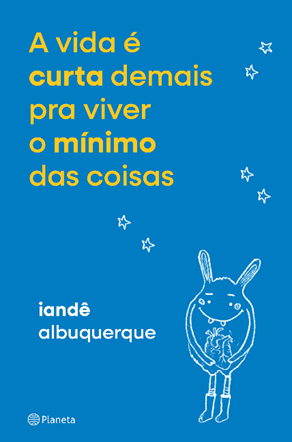 Iandê Albuquerque explora a efemeridade da vida e a coragem de vive-la enquanto é tempo em novo livro