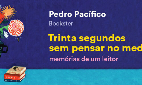 Resenha: Trinta segundos sem pensar no medo, Pedro Pacífico (Bookster)