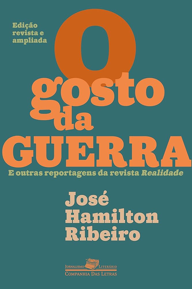O gosto da guerra - José Hamilton Ribeiro