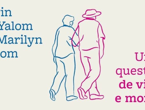 Resenha: Uma questão de vida e morte - Amor, perda e o que realmente importa no final, Irvin Yalom & Marilyn Yalom