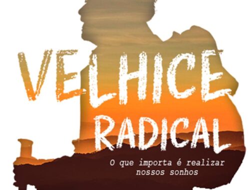 Velhice Radical propõe envelhecer sem perder o espírito aventureiro